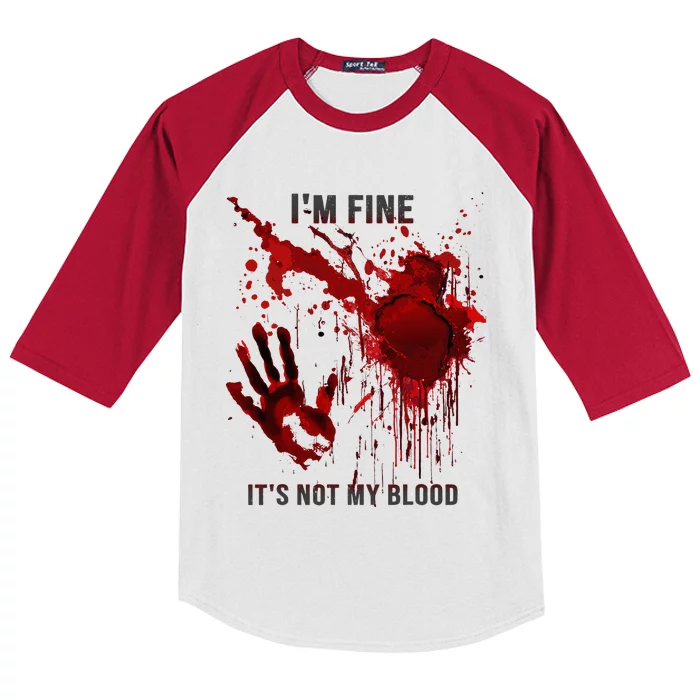 IM Fine ItS Not My Blood Splatter Blood Stained Bloody Kids Colorblock Raglan Jersey