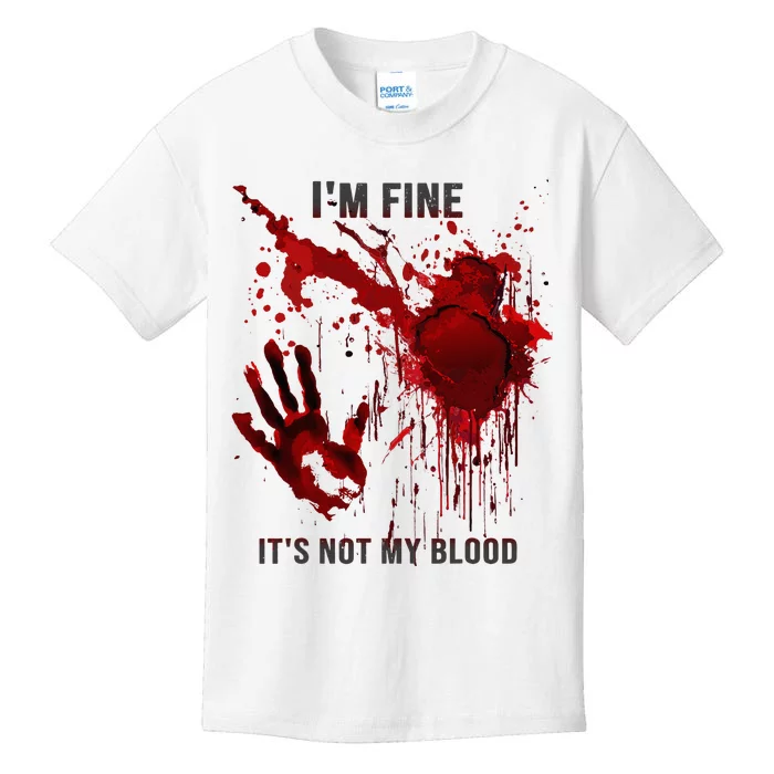 IM Fine ItS Not My Blood Splatter Blood Stained Bloody Kids T-Shirt