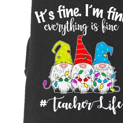 It's Fine I'm Fine Everything Is Fine Christmas Gnomes Teacher Life Doggie 3-End Fleece Hoodie