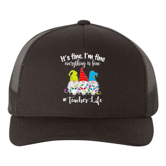 It's Fine I'm Fine Everything Is Fine Christmas Gnomes Teacher Life Yupoong Adult 5-Panel Trucker Hat