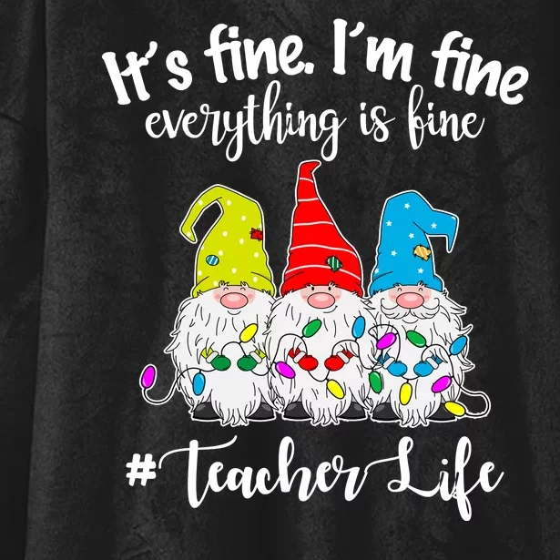 It's Fine I'm Fine Everything Is Fine Christmas Gnomes Teacher Life Hooded Wearable Blanket