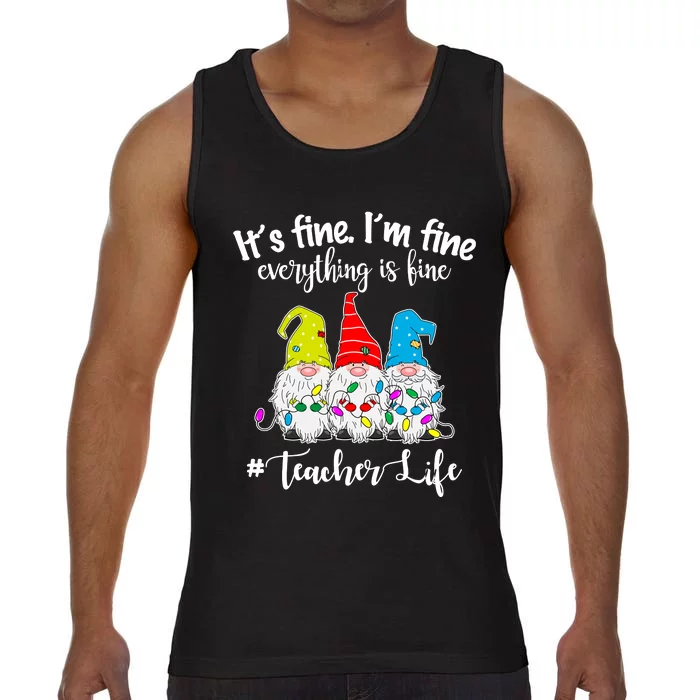 It's Fine I'm Fine Everything Is Fine Christmas Gnomes Teacher Life Comfort Colors® Tank Top