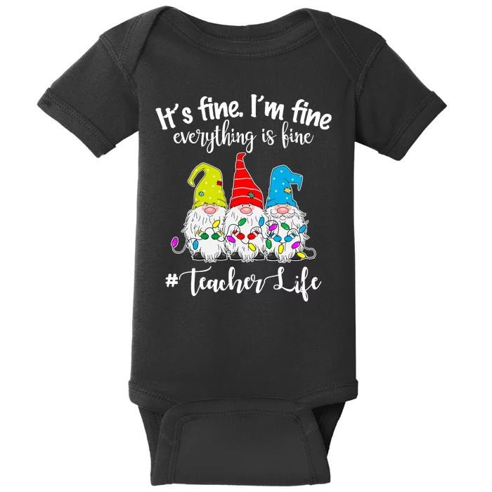 It's Fine I'm Fine Everything Is Fine Christmas Gnomes Teacher Life Baby Bodysuit