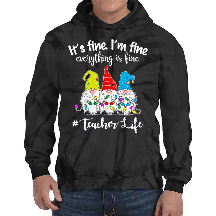 It's Fine I'm Fine Everything Is Fine Christmas Gnomes Teacher Life Tie Dye Hoodie