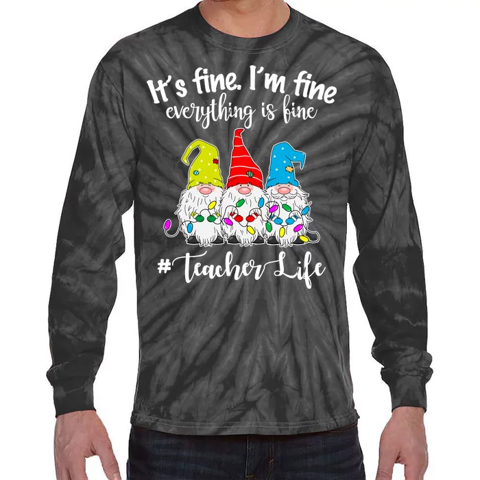 It's Fine I'm Fine Everything Is Fine Christmas Gnomes Teacher Life Tie-Dye Long Sleeve Shirt