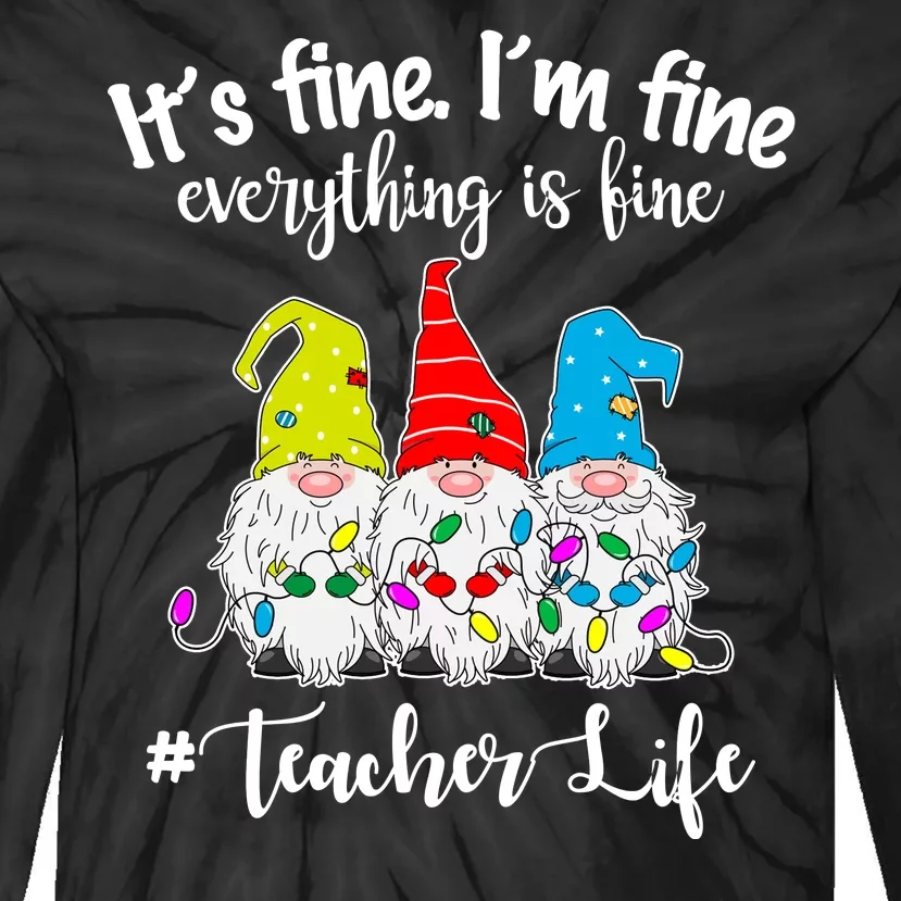 It's Fine I'm Fine Everything Is Fine Christmas Gnomes Teacher Life Tie-Dye Long Sleeve Shirt