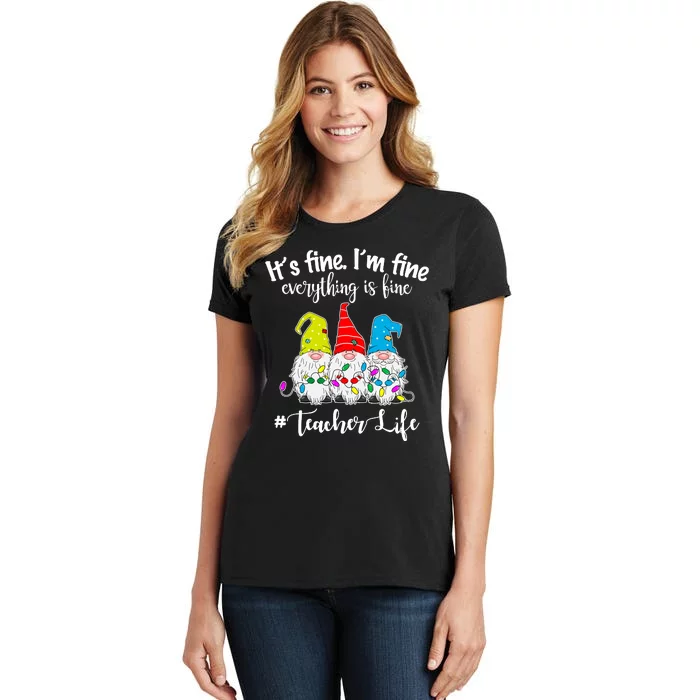 It's Fine I'm Fine Everything Is Fine Christmas Gnomes Teacher Life Women's T-Shirt