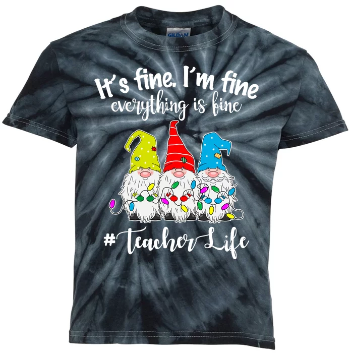 It's Fine I'm Fine Everything Is Fine Christmas Gnomes Teacher Life Kids Tie-Dye T-Shirt