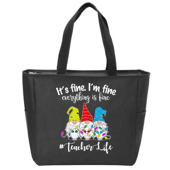 It's Fine I'm Fine Everything Is Fine Christmas Gnomes Teacher Life Zip Tote Bag