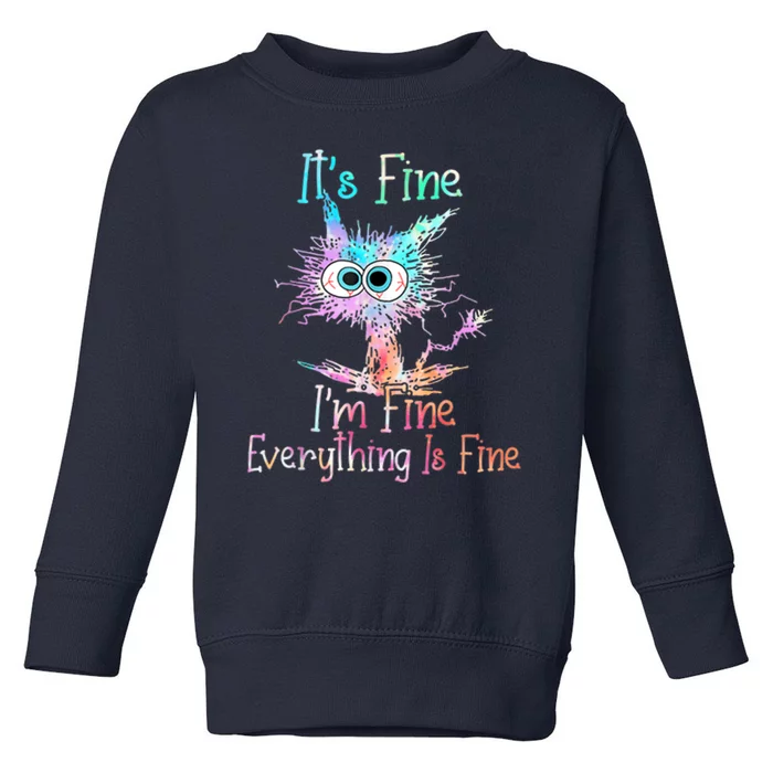 It's Fine I'm Fine Everything Is Fine Toddler Sweatshirt