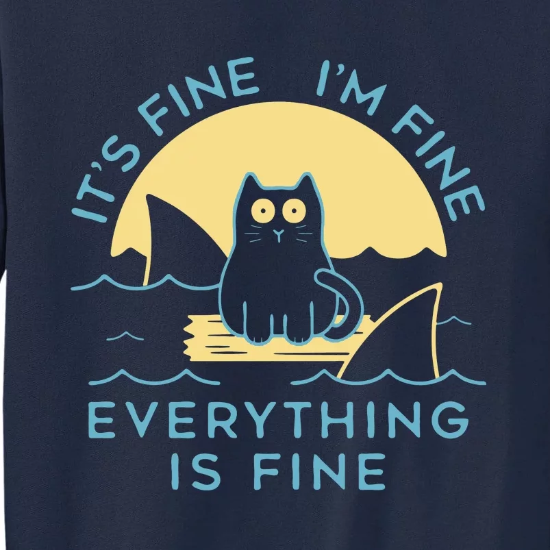 It's Fine I'm Fine Everything Is Fine Tall Sweatshirt