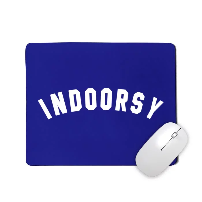 Indoorsy Funny Introvert Attitude Popular Sarcastic Saying Gift Mousepad