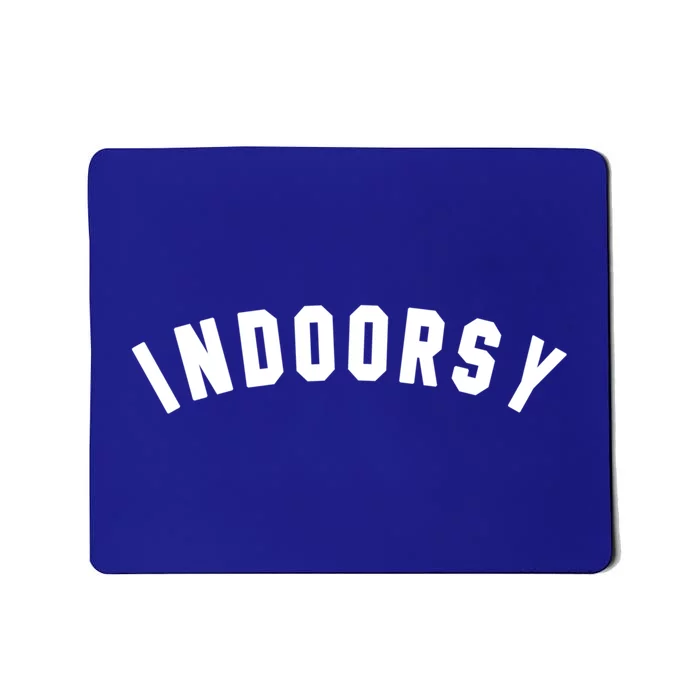 Indoorsy Funny Introvert Attitude Popular Sarcastic Saying Gift Mousepad