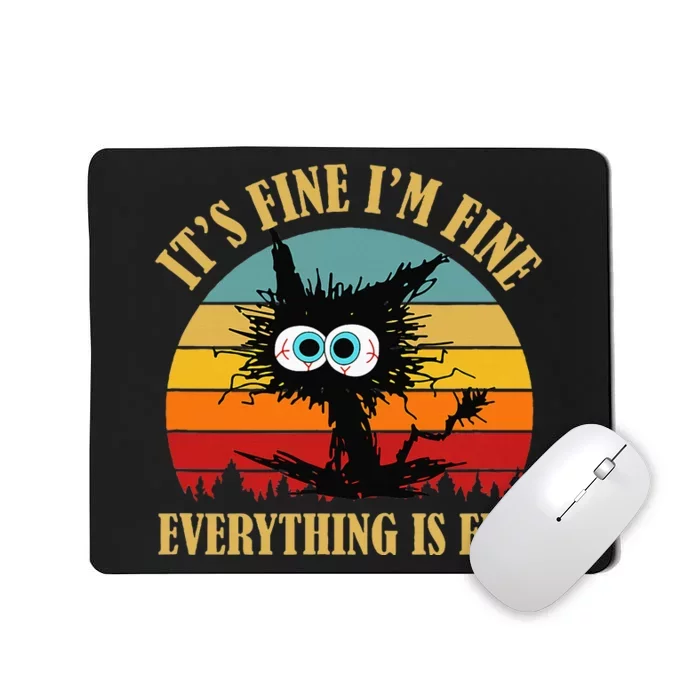 ItS Fine IM Fine Everything Is Fine Funny Sarcastic Cat Mousepad