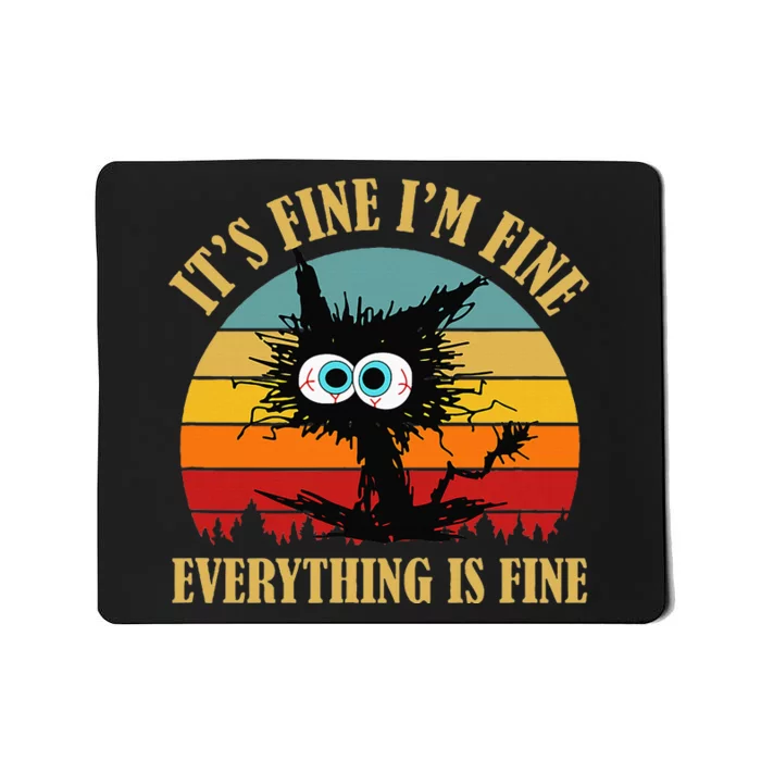 ItS Fine IM Fine Everything Is Fine Funny Sarcastic Cat Mousepad