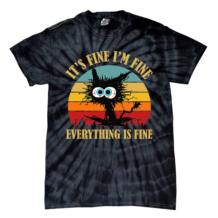 ItS Fine IM Fine Everything Is Fine Funny Sarcastic Cat Tie-Dye T-Shirt