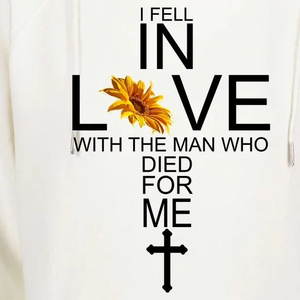 I Fell In Love With The Man Who Died For Me Jesus Womens Funnel Neck Pullover Hood