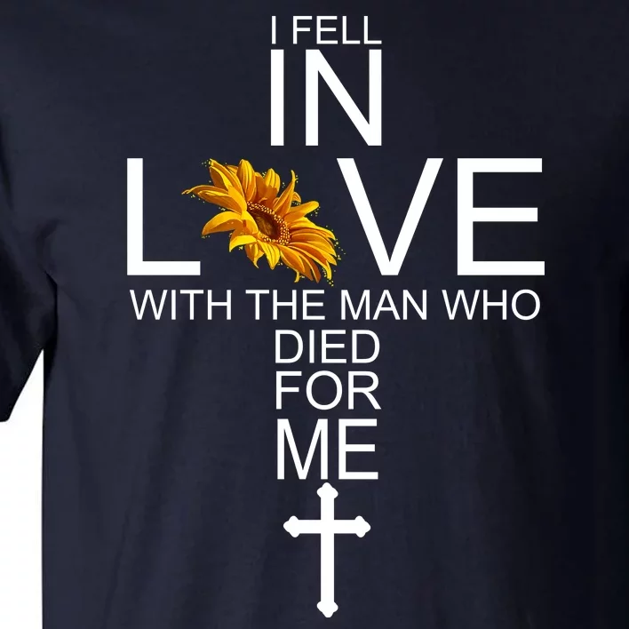 I Fell In Love With The Man Who Died For Me Jesus Tall T-Shirt