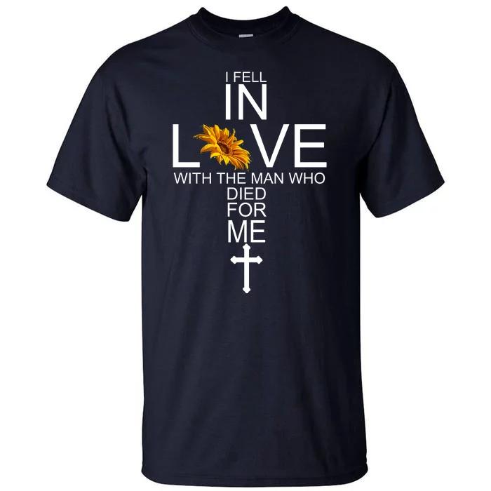 I Fell In Love With The Man Who Died For Me Jesus Tall T-Shirt