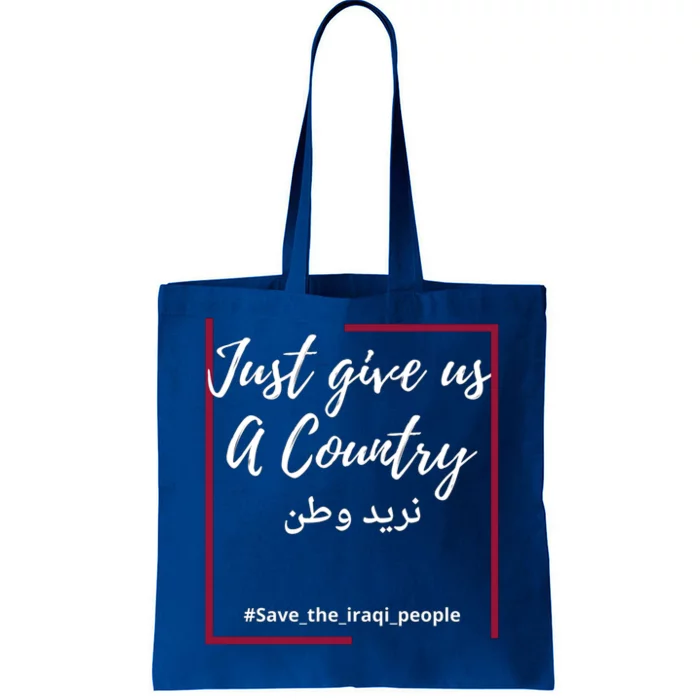 Iraq Freedom Just Give Us A Country Meaningful Gift Save The Iraqi Gift Tote Bag