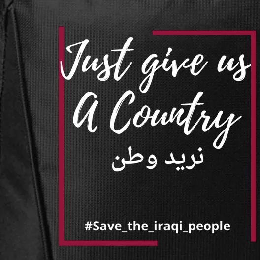 Iraq Freedom Just Give Us A Country Meaningful Gift Save The Iraqi Cute Gift City Backpack