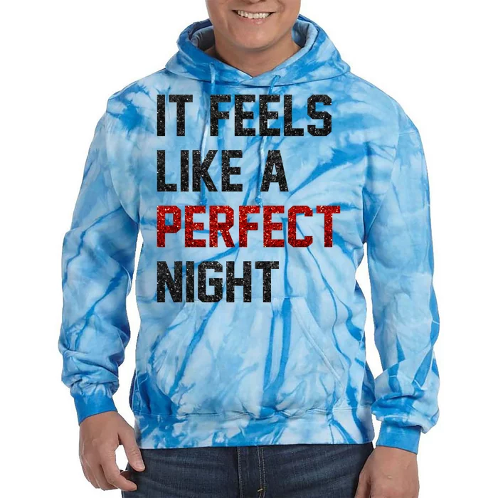 It Feels Like A Perfect Night Tie Dye Hoodie