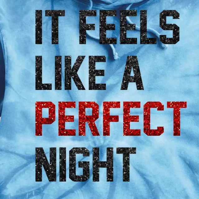 It Feels Like A Perfect Night Tie Dye Hoodie