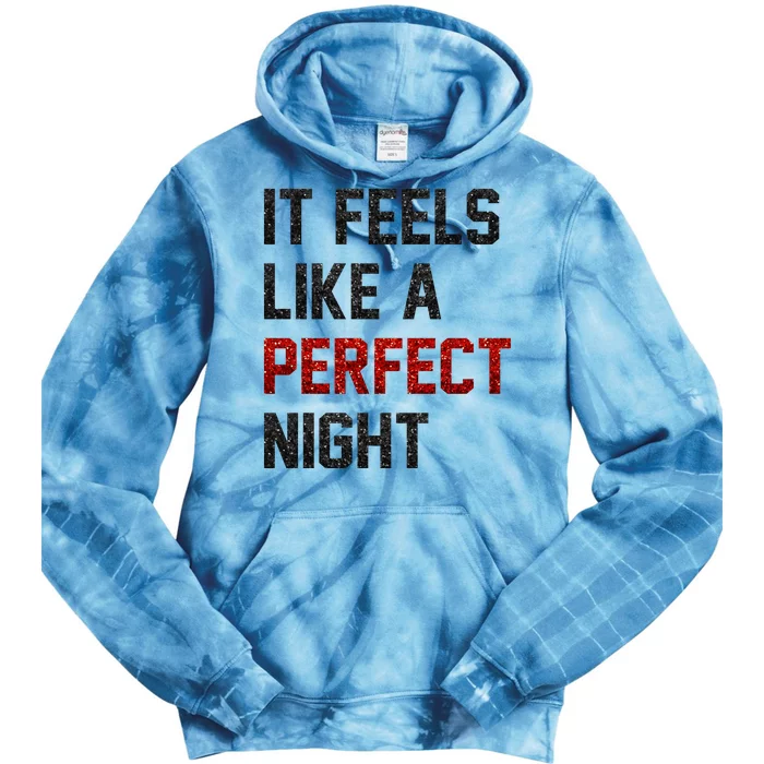 It Feels Like A Perfect Night Tie Dye Hoodie