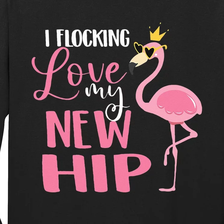 I Flocking Love My New Hip Replacement Surgery Recovery Tall Long Sleeve T-Shirt