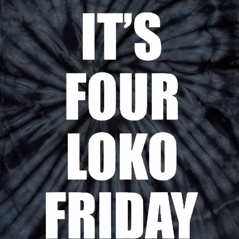 It’S Four Loko Friday And I Have A Gun Tie-Dye T-Shirt