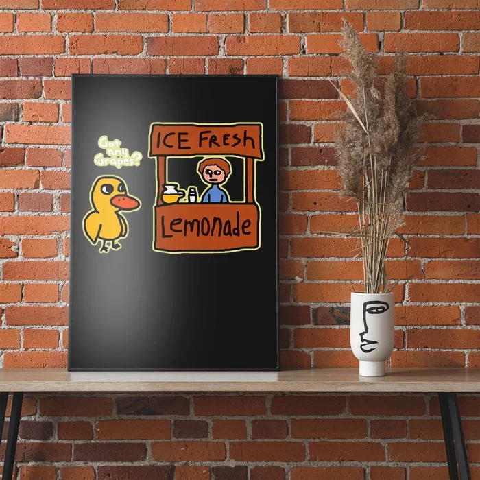 Ice Fresh Lemonade Duck Funny Got Any Grapes Poster