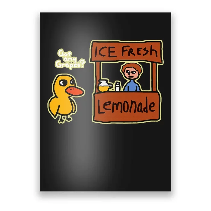 Ice Fresh Lemonade Duck Funny Got Any Grapes Poster