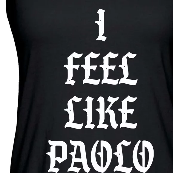 I Feel Like Paolo Ladies Essential Flowy Tank