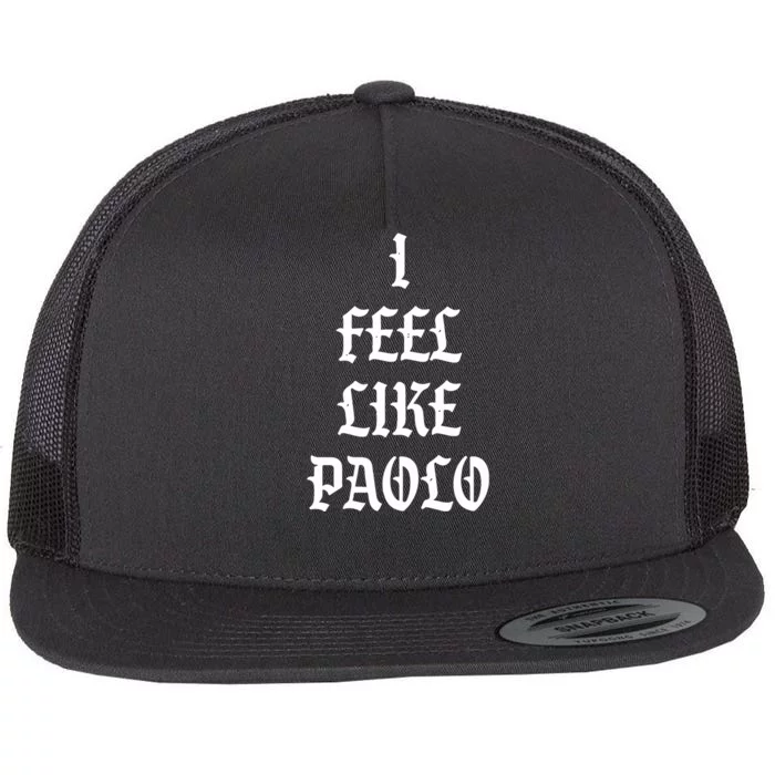 I Feel Like Paolo Flat Bill Trucker Hat