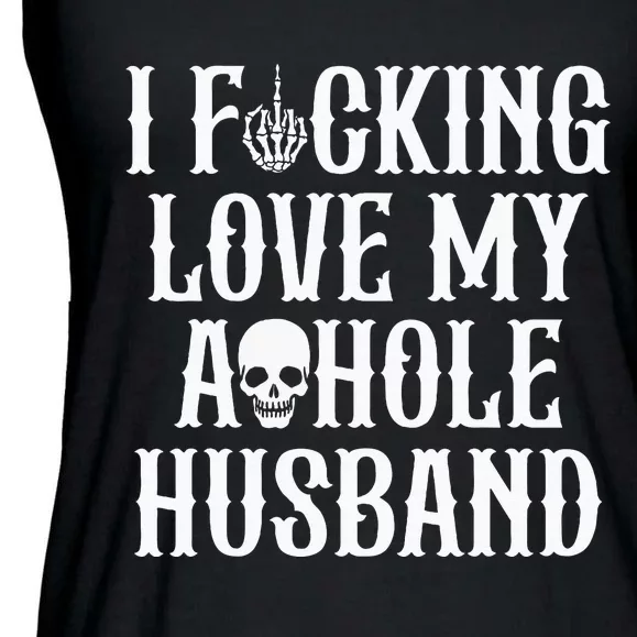 I Fucking Love My Asshole Husband Funny Wife Skull Ladies Essential Flowy Tank