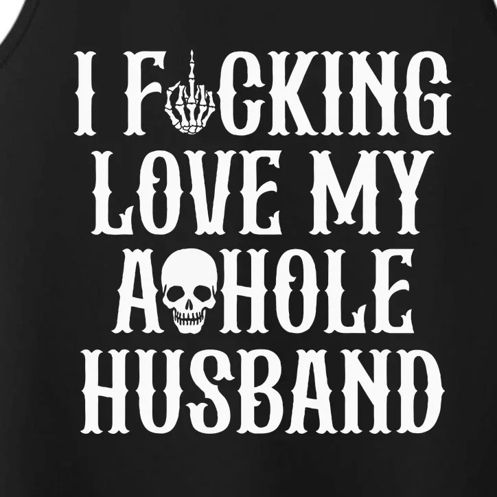 I Fucking Love My Asshole Husband Funny Wife Skull Performance Tank