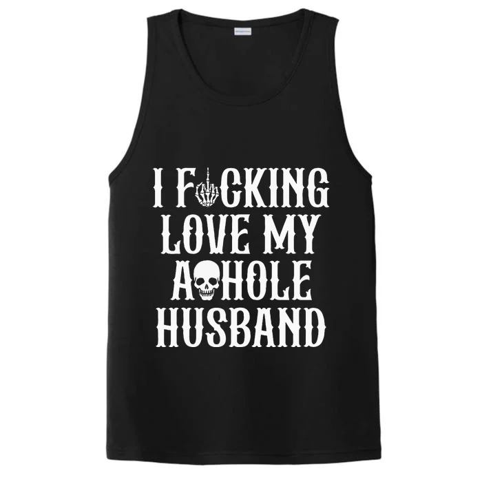 I Fucking Love My Asshole Husband Funny Wife Skull Performance Tank