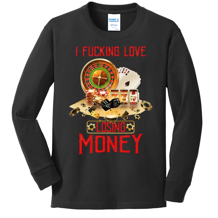 I Fucking Love Losing Money Funny Saying Sarcastic In Casino Kids Long Sleeve Shirt