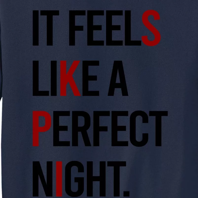 It Feels Like A Perfect Night Tall Sweatshirt