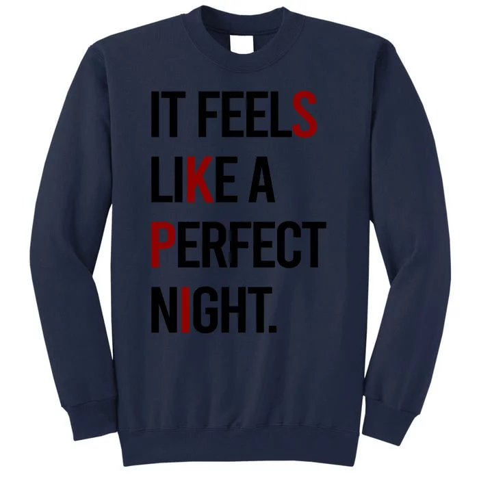 It Feels Like A Perfect Night Tall Sweatshirt