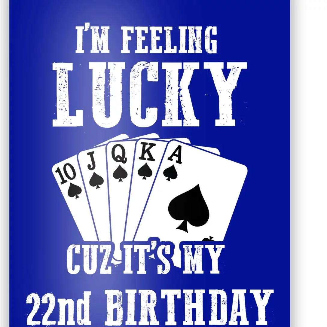 I'm Feeling Lucky Cuz It's My 22nd Birthday 22 Year Old Gift Poster