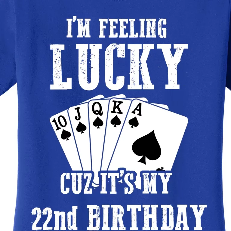 I'm Feeling Lucky Cuz It's My 22nd Birthday 22 Year Old Gift Women's T-Shirt