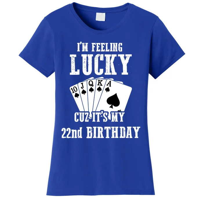 I'm Feeling Lucky Cuz It's My 22nd Birthday 22 Year Old Gift Women's T-Shirt