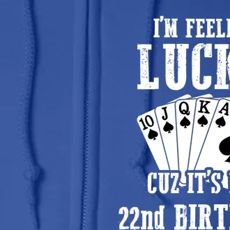 I'm Feeling Lucky Cuz It's My 22nd Birthday 22 Year Old Gift Full Zip Hoodie