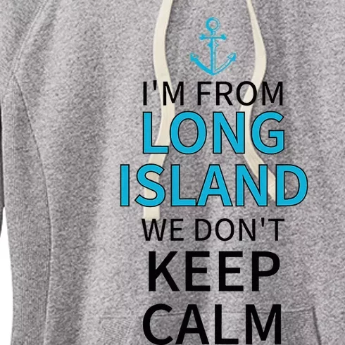 IM From Long Island We DonT Keep Calm Sarcastic Women's Fleece Hoodie