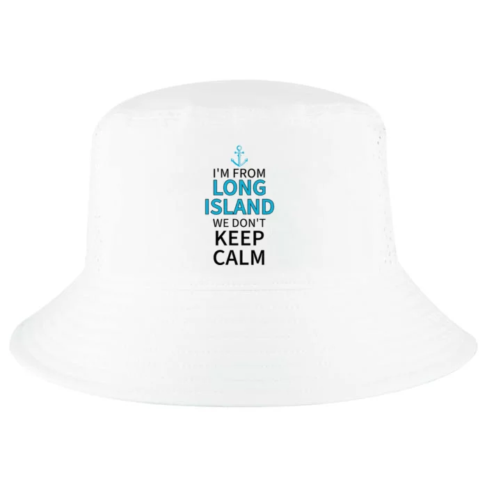 IM From Long Island We DonT Keep Calm Sarcastic Cool Comfort Performance Bucket Hat