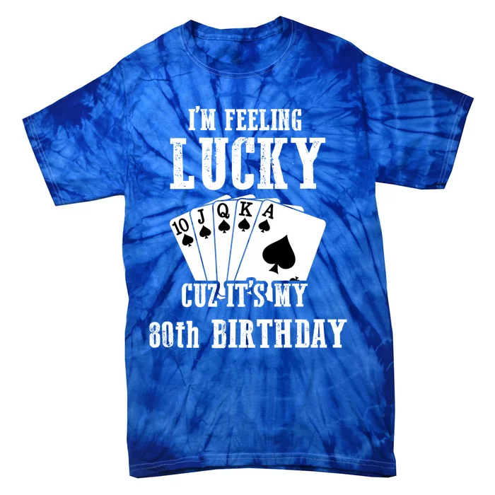 I'm Feeling Lucky Cuz It's My 80th Birthday 80 Year Old Gift Tie-Dye T-Shirt