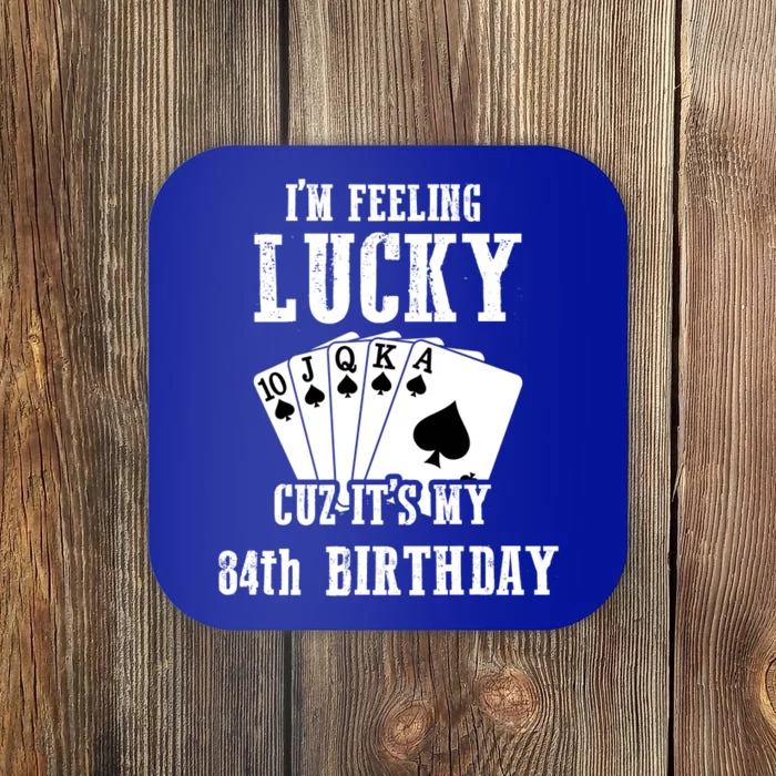 I'm Feeling Lucky Cuz It's My 84th Birthday 84 Year Old Gift Coaster