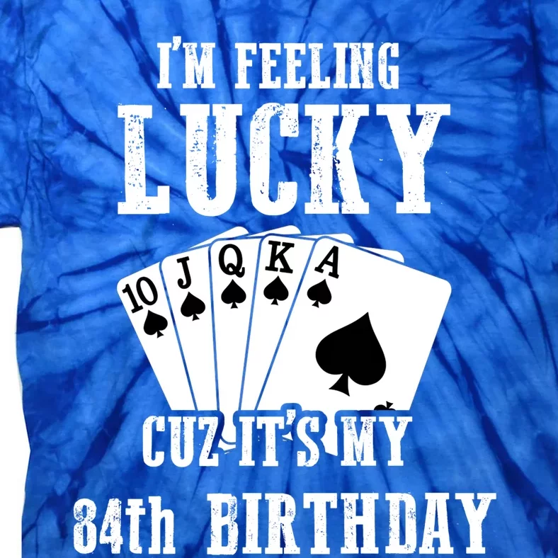 I'm Feeling Lucky Cuz It's My 84th Birthday 84 Year Old Gift Tie-Dye T-Shirt