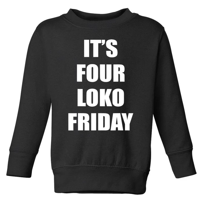 It’S Four Loko Friday And I Have A Gun Toddler Sweatshirt